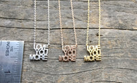 Love you more necklace